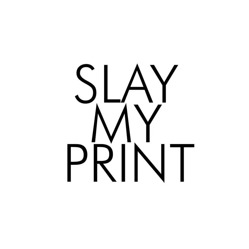 Slay My Print